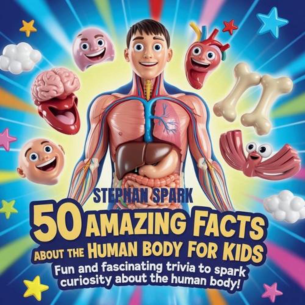 50 Amazing Facts About Human Body for Kids by Stephan Spark, Paperback ...