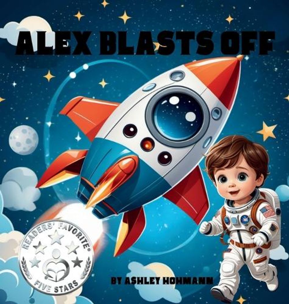 Alex Blasts Off by Ashley Hohmann - ISBN: 9798349432965