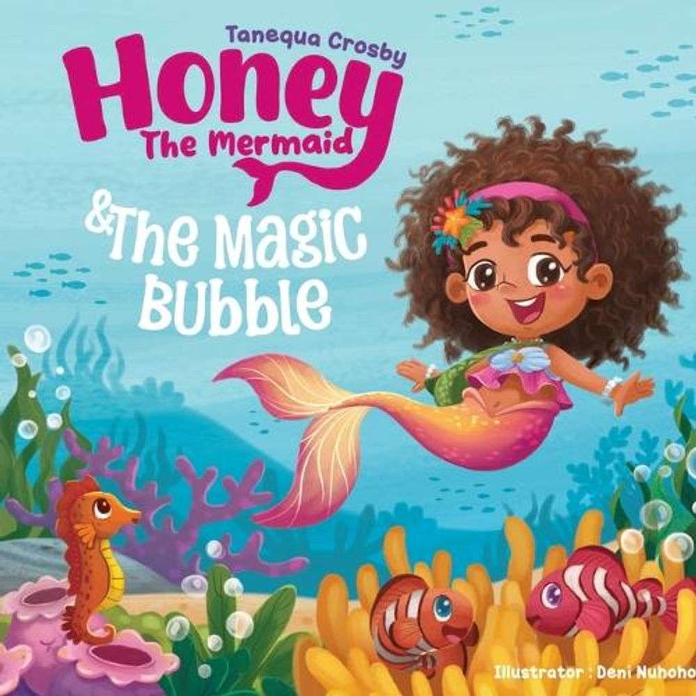 Honey the Mermaid & The Magic Bubble by Tanequa Crosby - ISBN: 9798349469732
