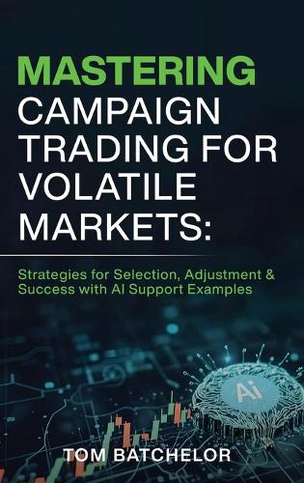 Mastering Campaign Trading for Volatile Markets by Tom Batchelor ...