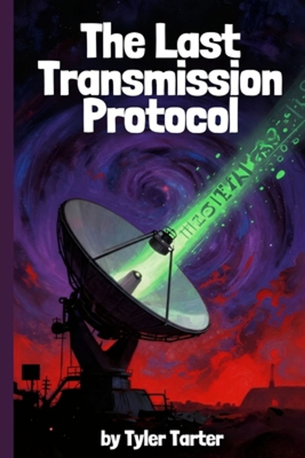 The Last Transmission Protocol by Tyler Tarter - ISBN: 9798349527364