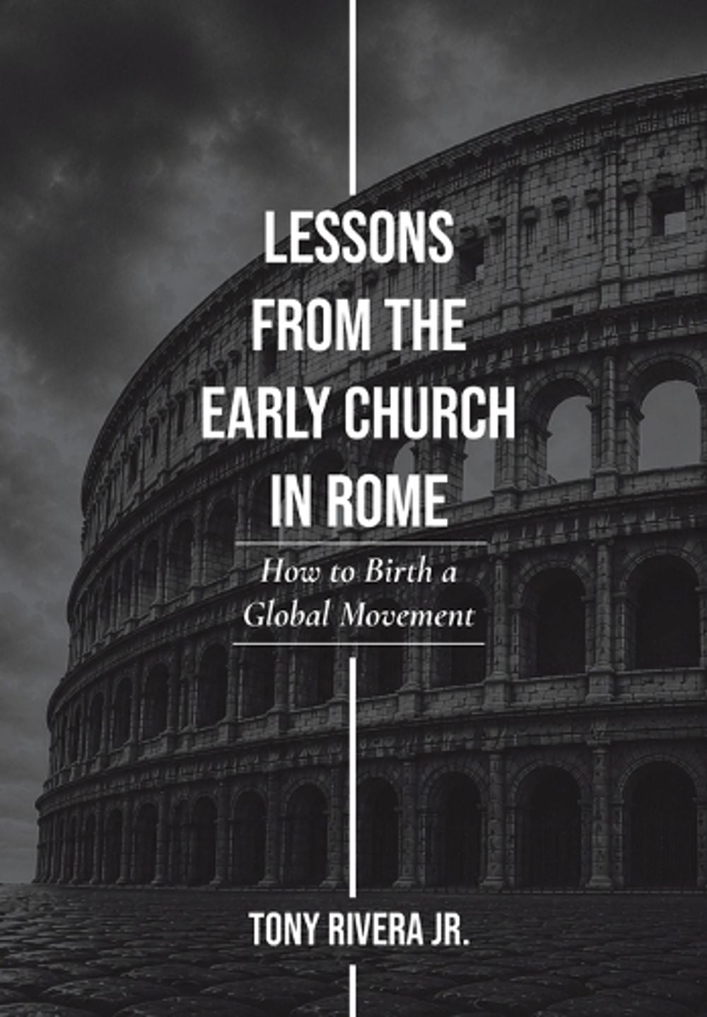 Lessons from the Early Church in Rome by Tony Rivera - ISBN: 9798349529887