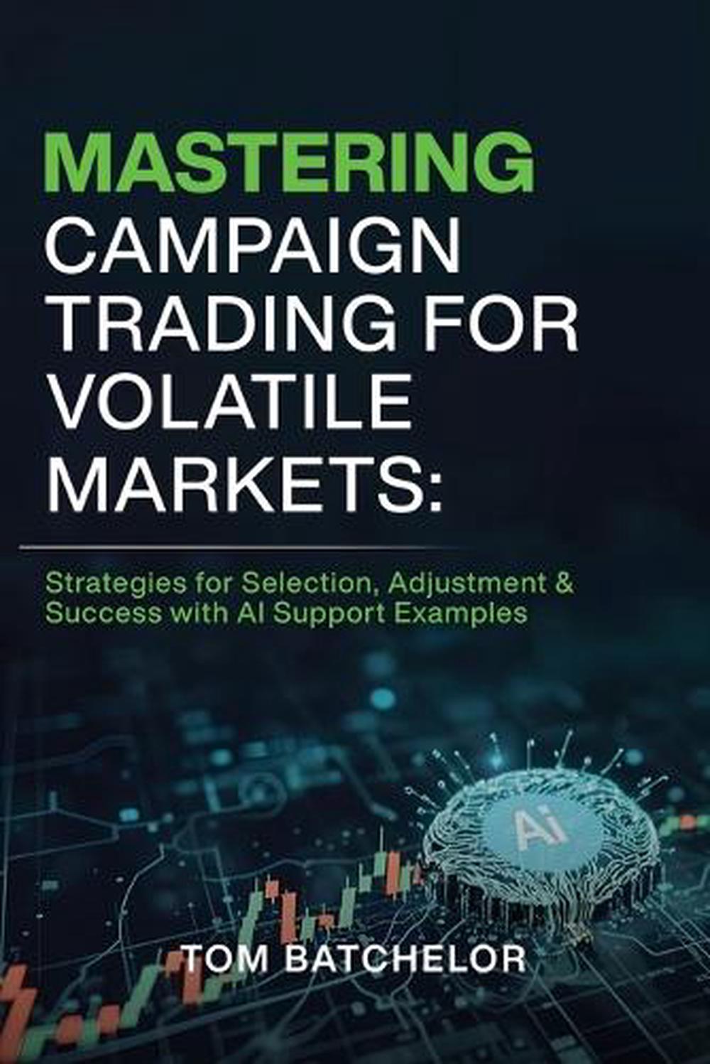 Mastering Campaign Trading for Volatile Markets by Tom Batchelor ...