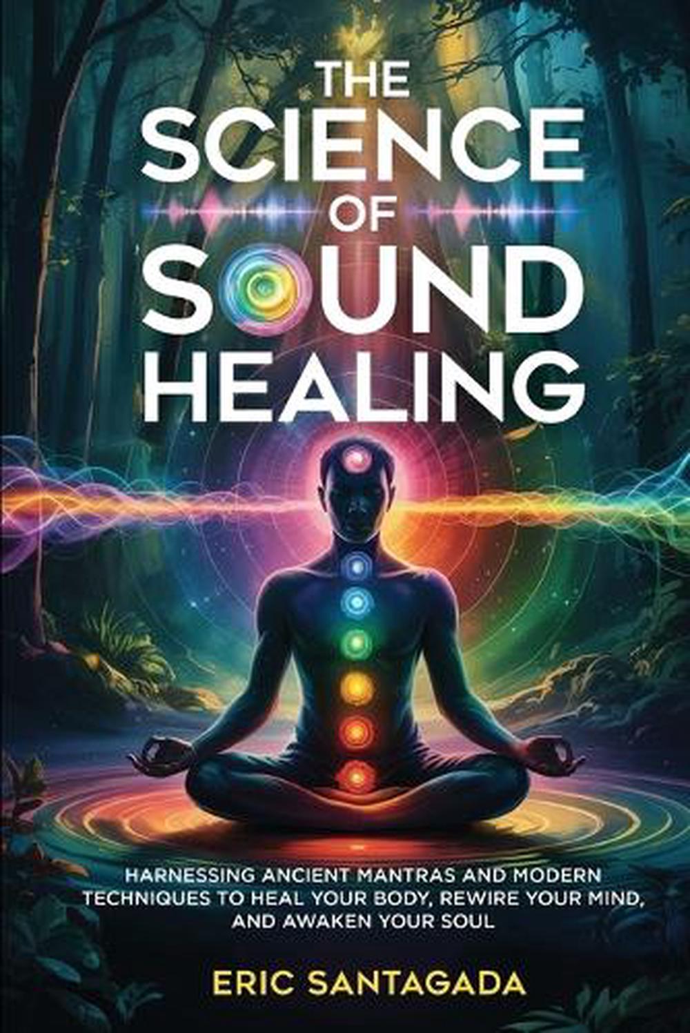 The Science of Sound Healing, 9798349679490