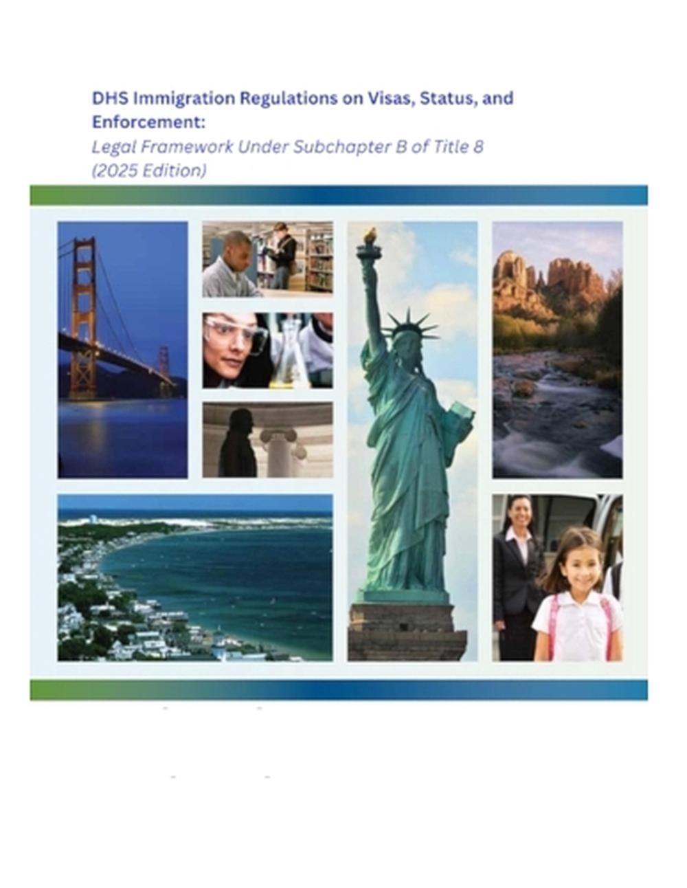 DHS Immigration Regulations on Visas, Status, and Enforcement by United ...