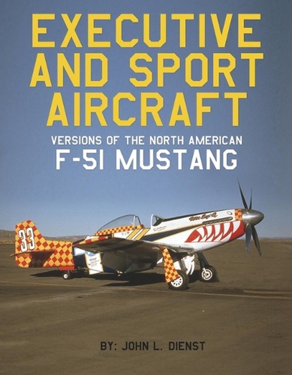 Executive and Sport Aircraft Versions of the North American F-51 Mustang, 9798350980271