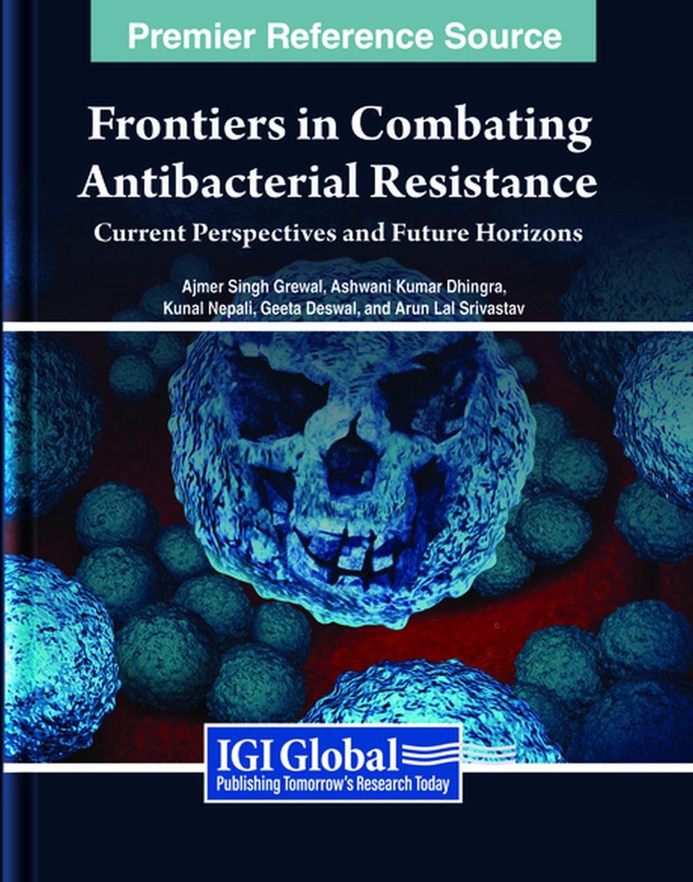 Frontiers in Combating Antibacterial Resistance by Ajmer Singh Grewal - ISBN: 9798369341391