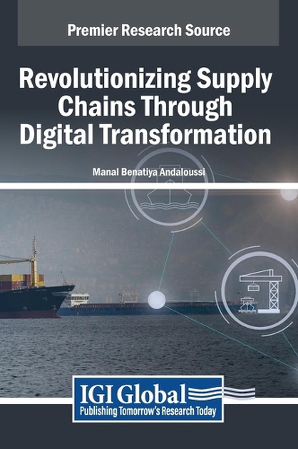 Revolutionizing Supply Chains Through Digital Transformation, 9798369344279