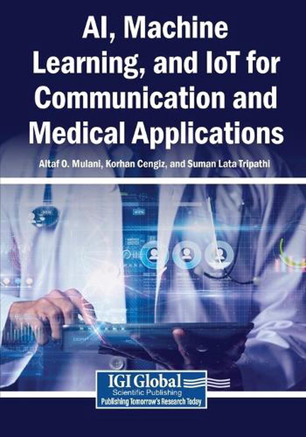 AI, Machine Learning, and IoT for Communication and Medical ...