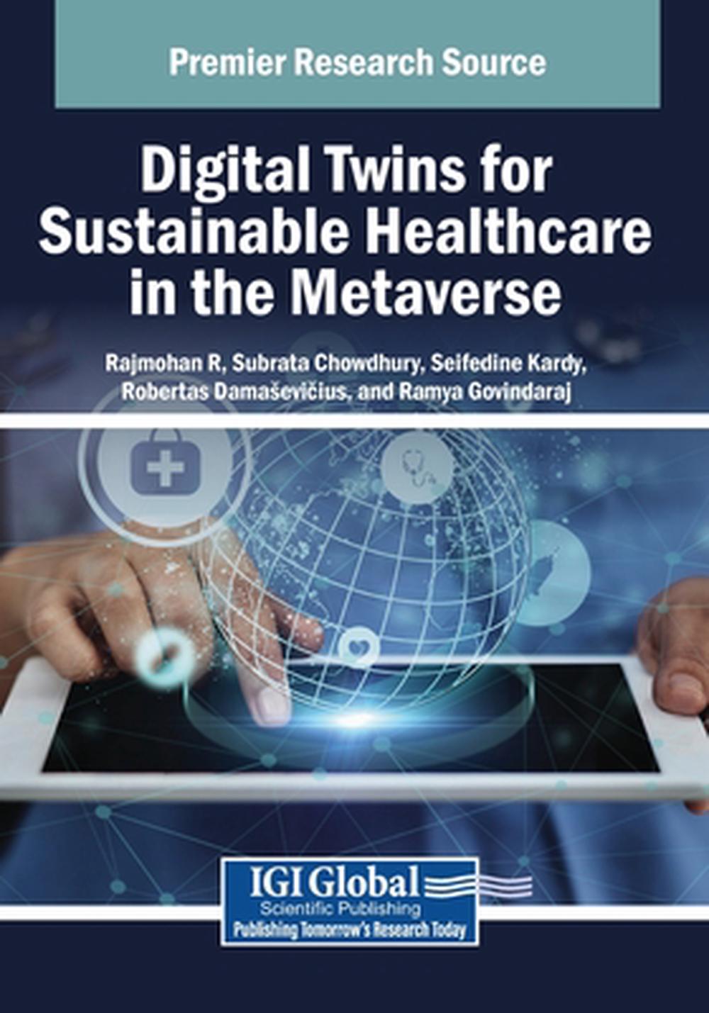 Digital Twins for Sustainable Healthcare in the Metaverse by Rajmohan R ...