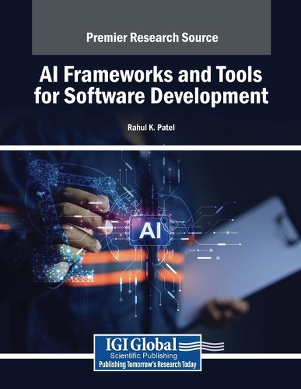 AI Frameworks and Tools for Software Development by Rahul K. Patel ...