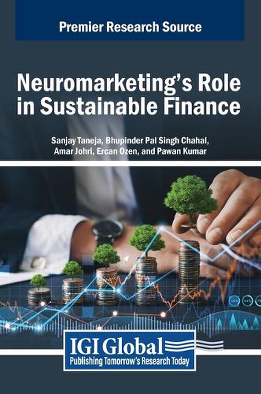 Neuromarketing's Role in Sustainable Finance by Sanjay Taneja - ISBN: 9798369391174