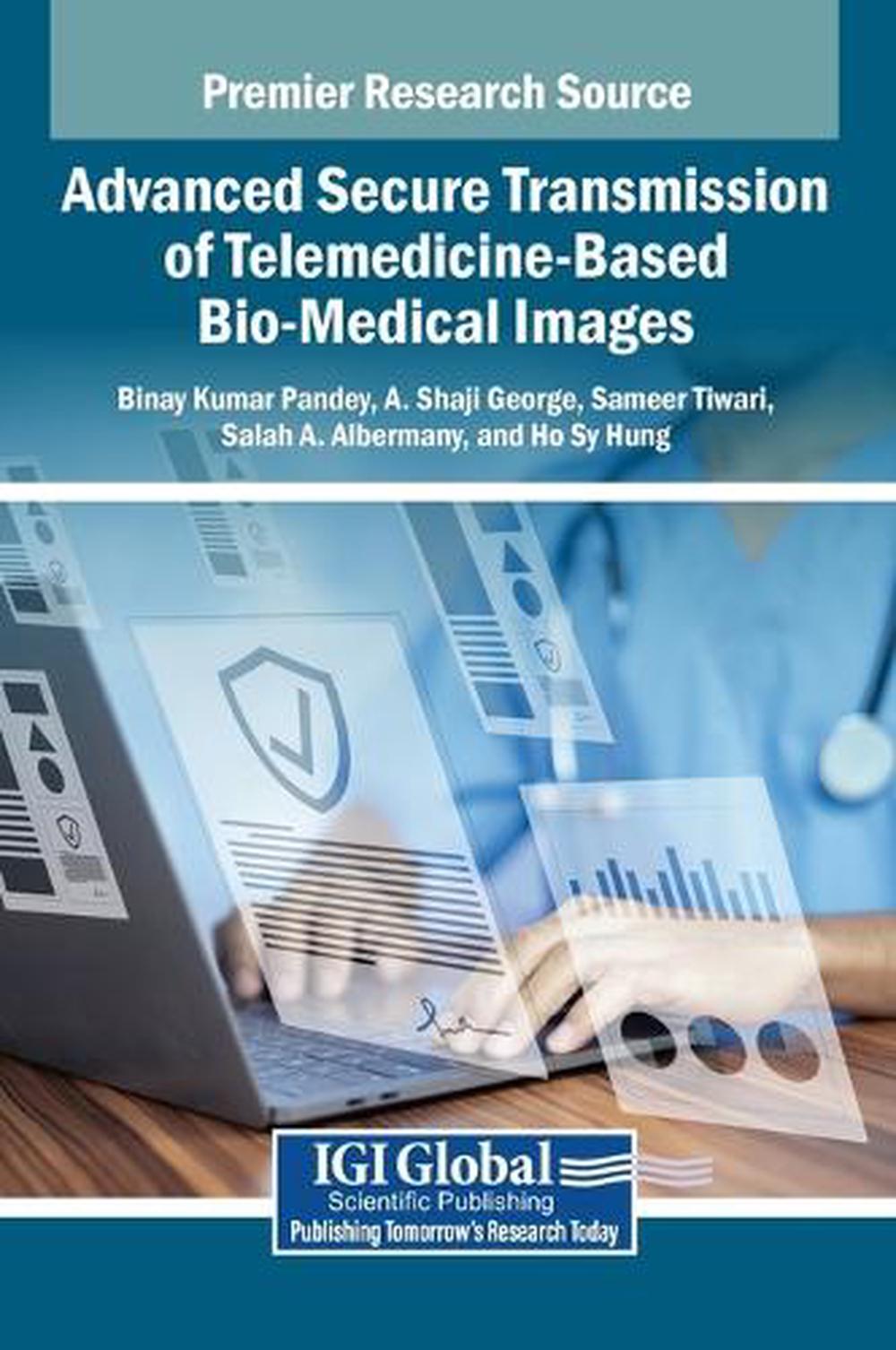 Advanced Secure Transmission of Telemedicine-Based Bio-Medical Images, 9798369398210