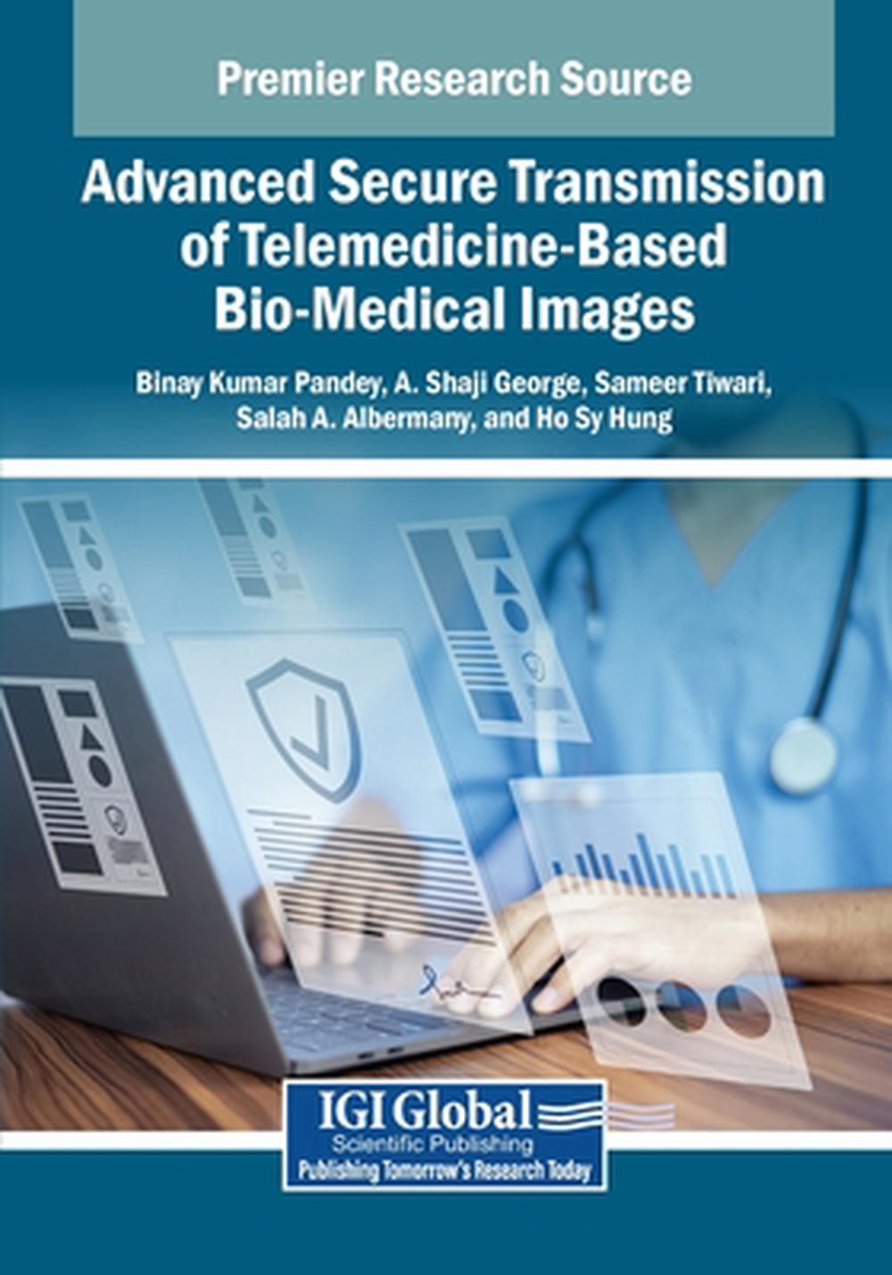 Advanced Secure Transmission of Telemedicine-Based Bio-Medical Images, 9798369398227