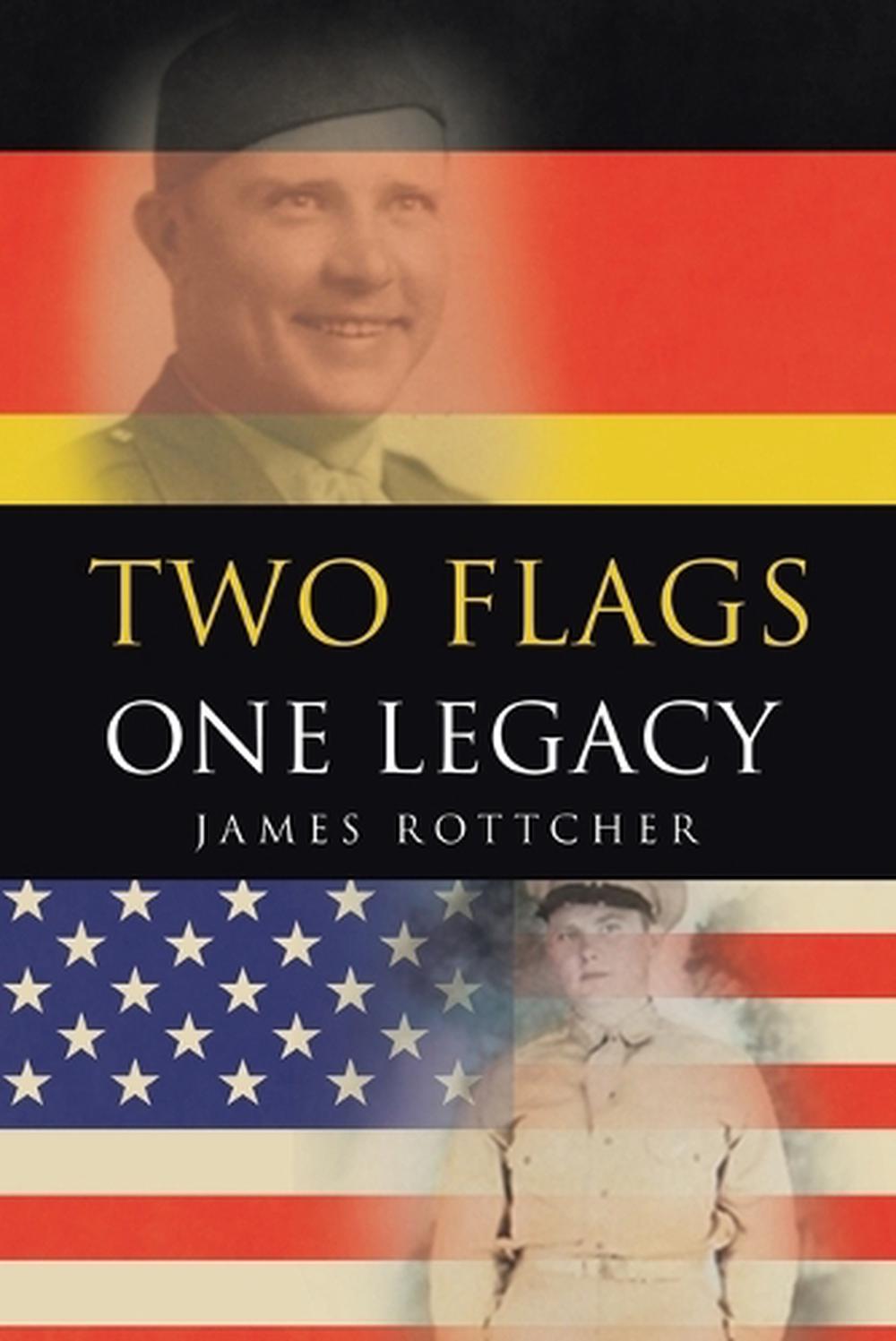 Two Flags One Legacy by James Rottcher, Paperback, 9798369454206 | Buy ...