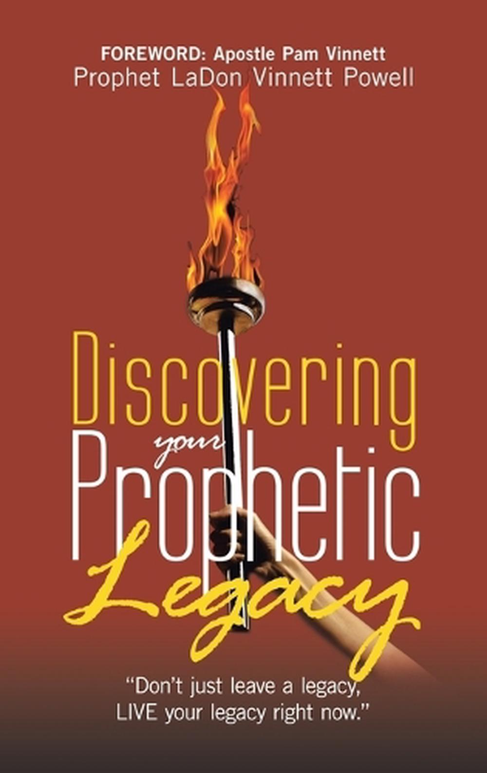 Discovering your Prophetic Legacy by Prophet Ladon Vinnett Powell ...