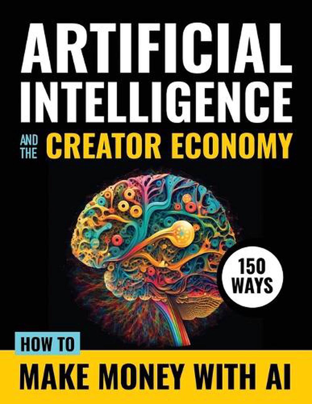 Artificial Intelligence and the Creator Economy, 9798375444703