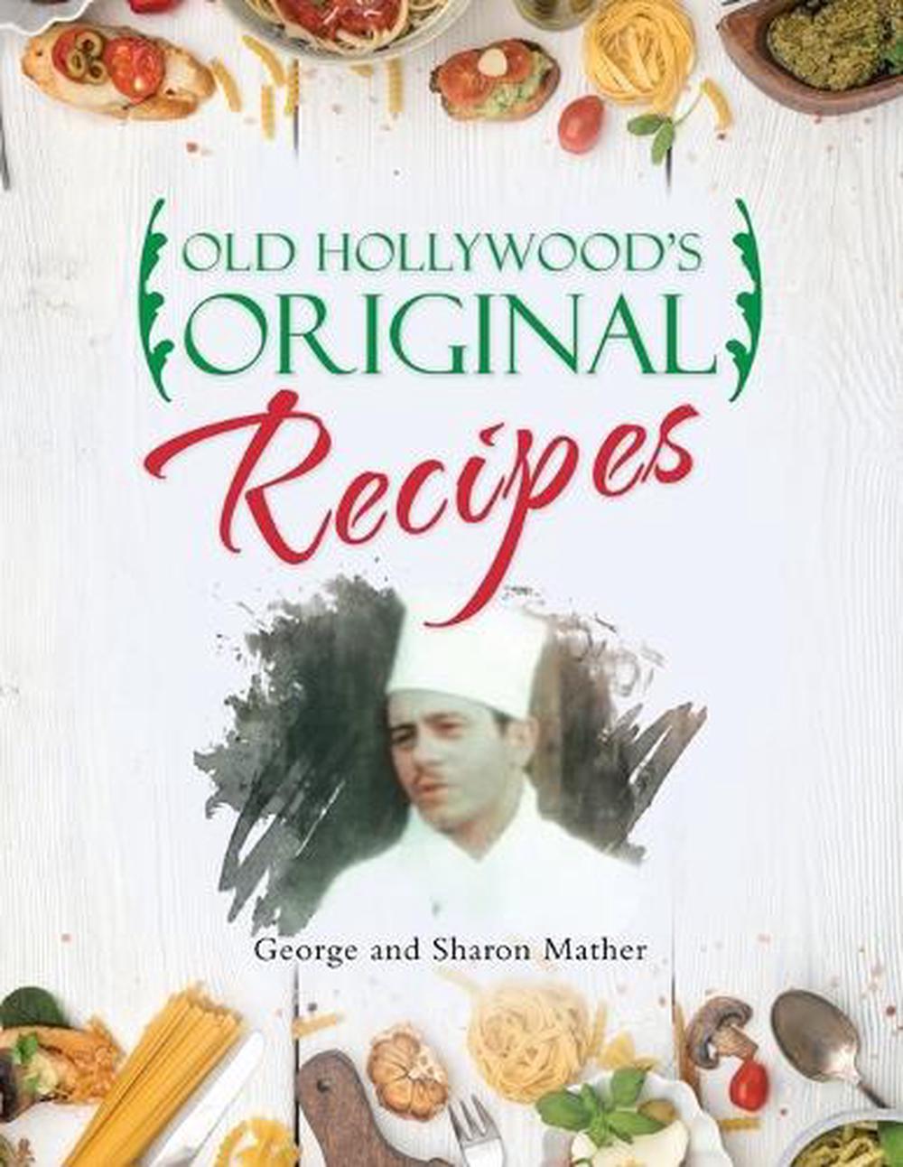 Old Hollywood's Original Recipes, 9798385008063