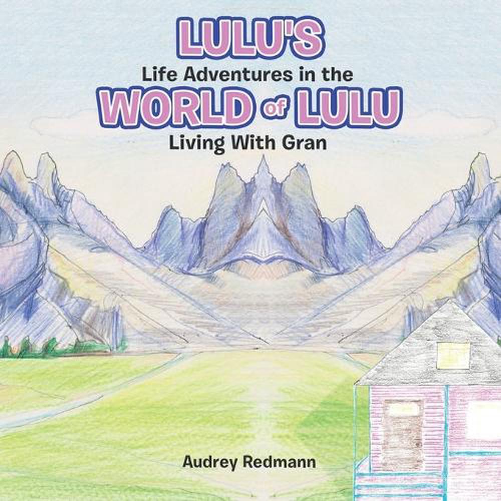 Lulu's Life Adventures in the World of Lulu, 9798385043217