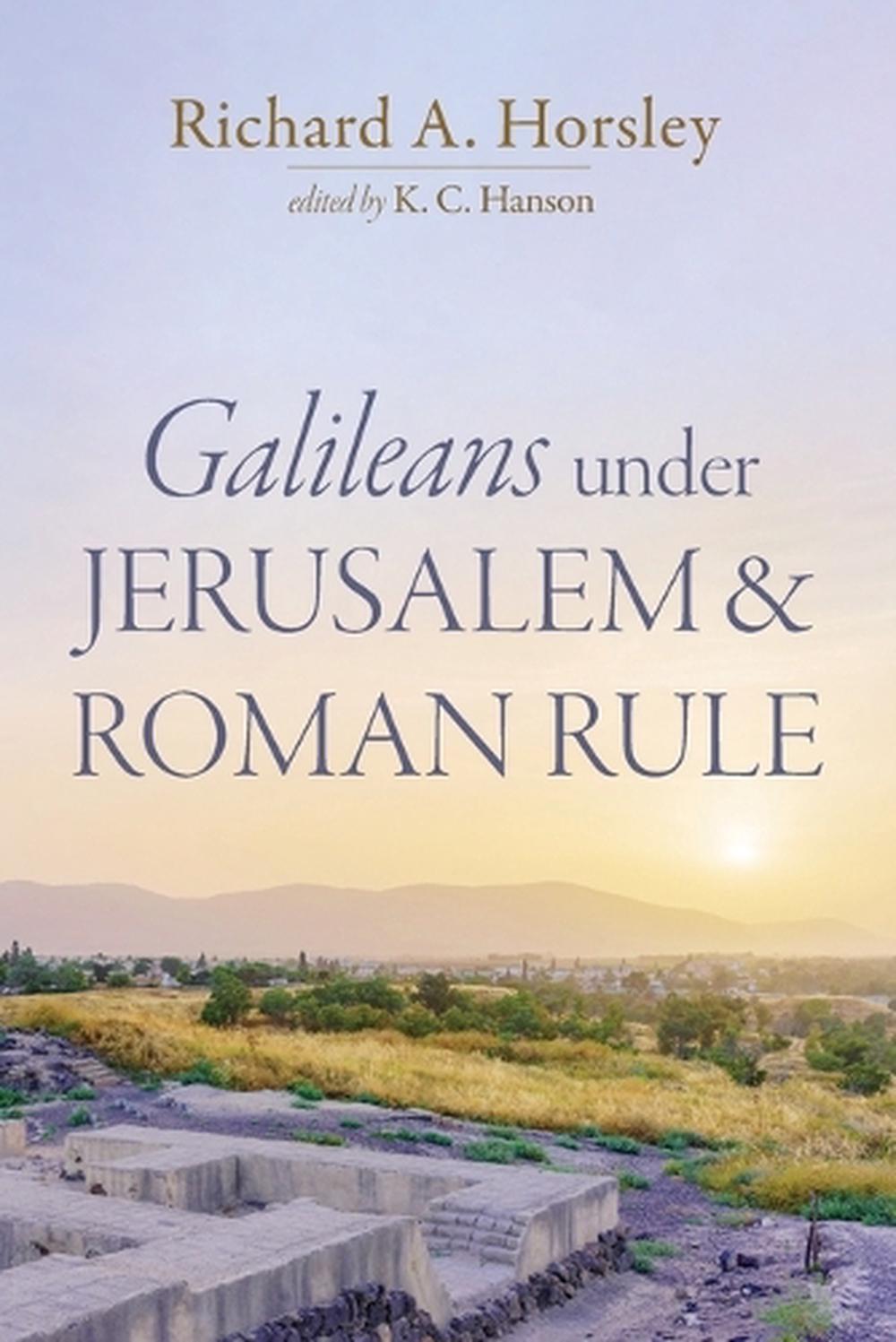 Galileans under Jerusalem and Roman Rule by Richard A. Horsley - ISBN: 9798385220205