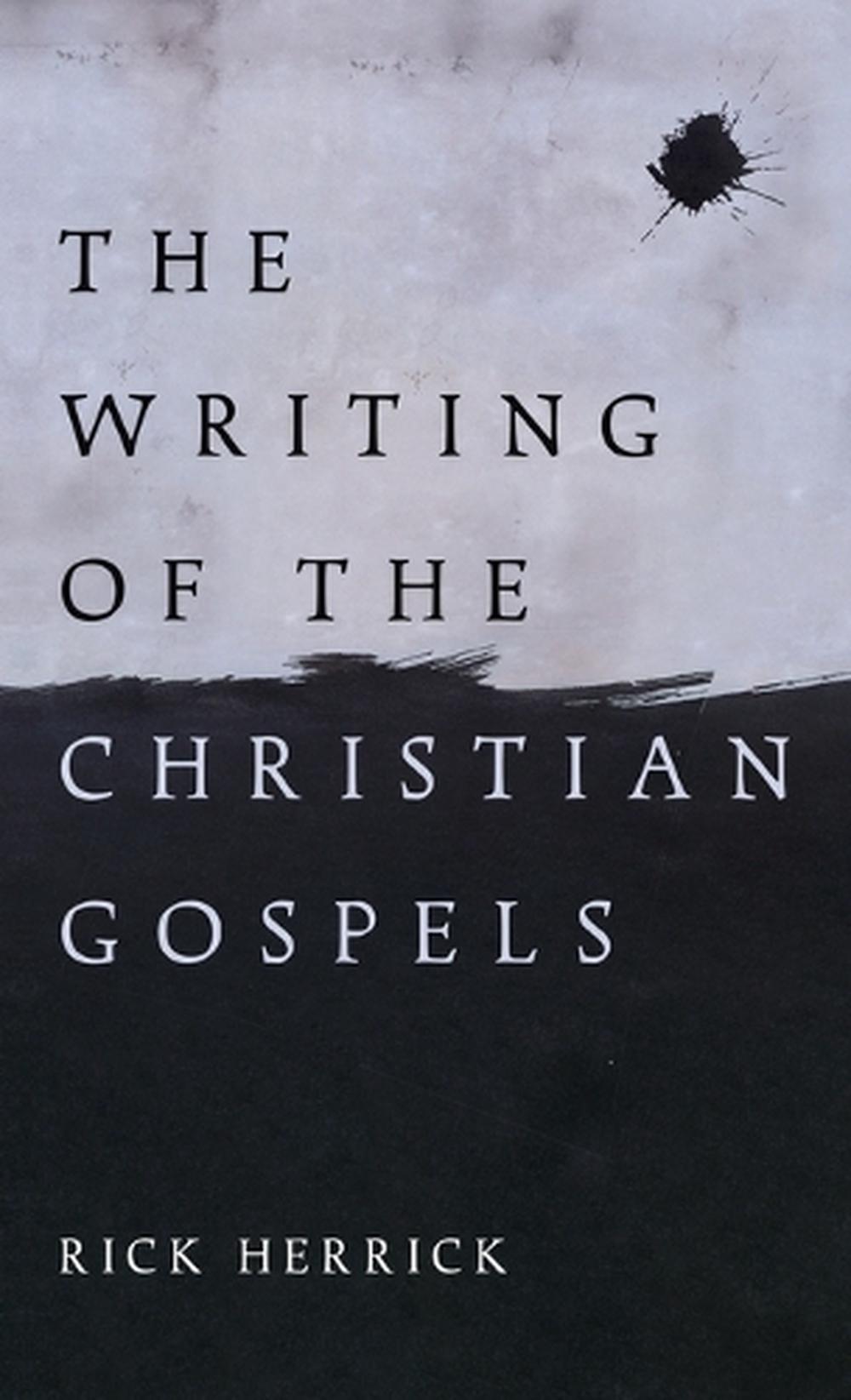 The Writing of the Christian Gospels by Rick Herrick, Hardcover ...