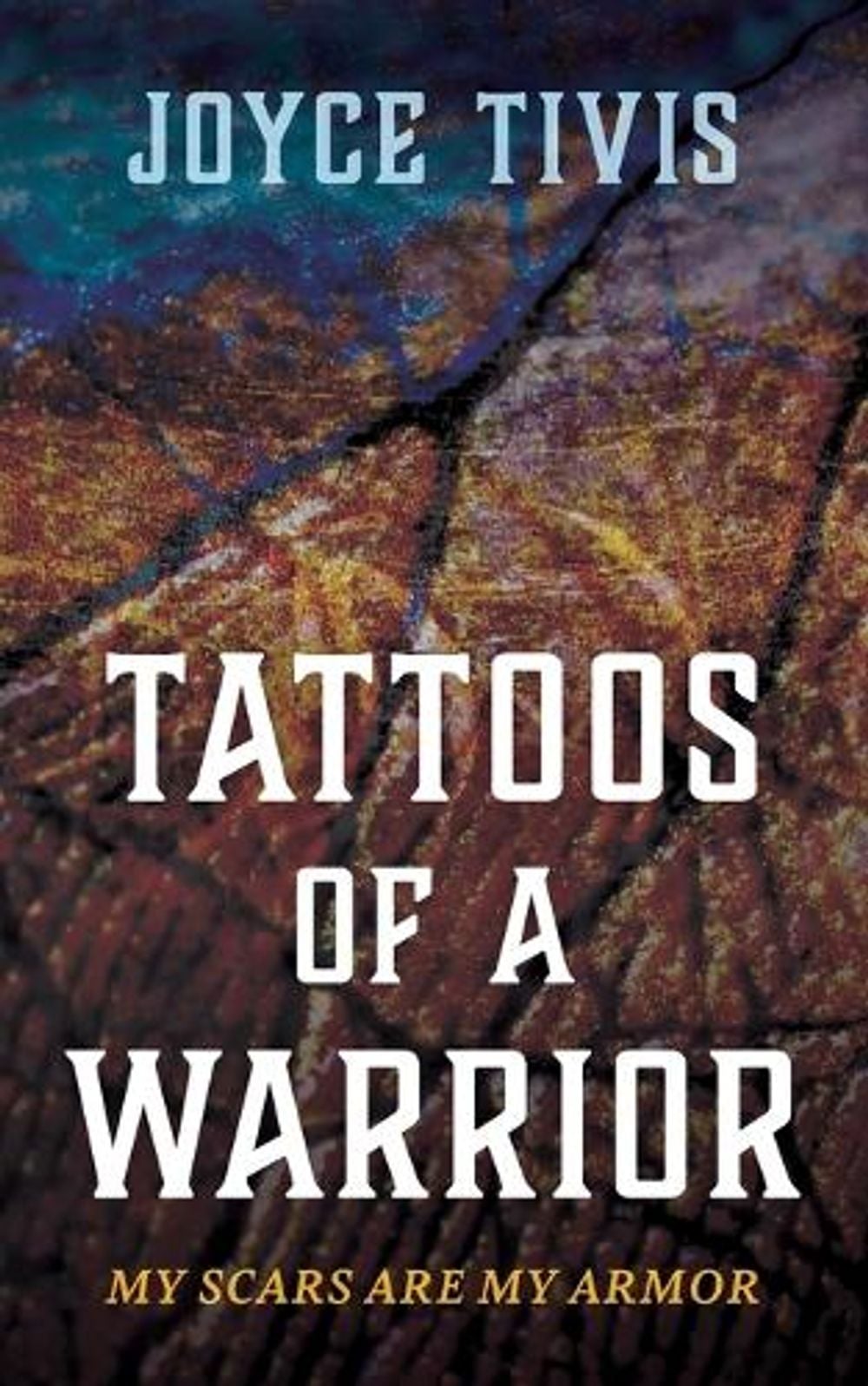 Tattoos of a Warrior by Joyce Tivis - ISBN: 9798385298518