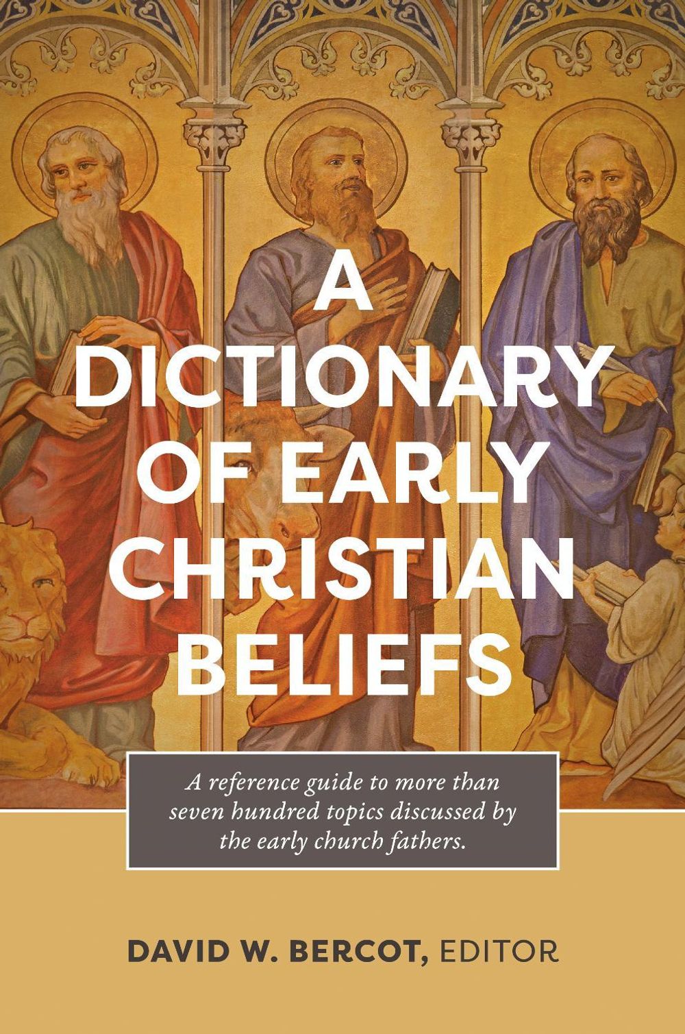 A Dictionary of Early Christian Beliefs by David W. Bercot - ISBN: 9798400506178