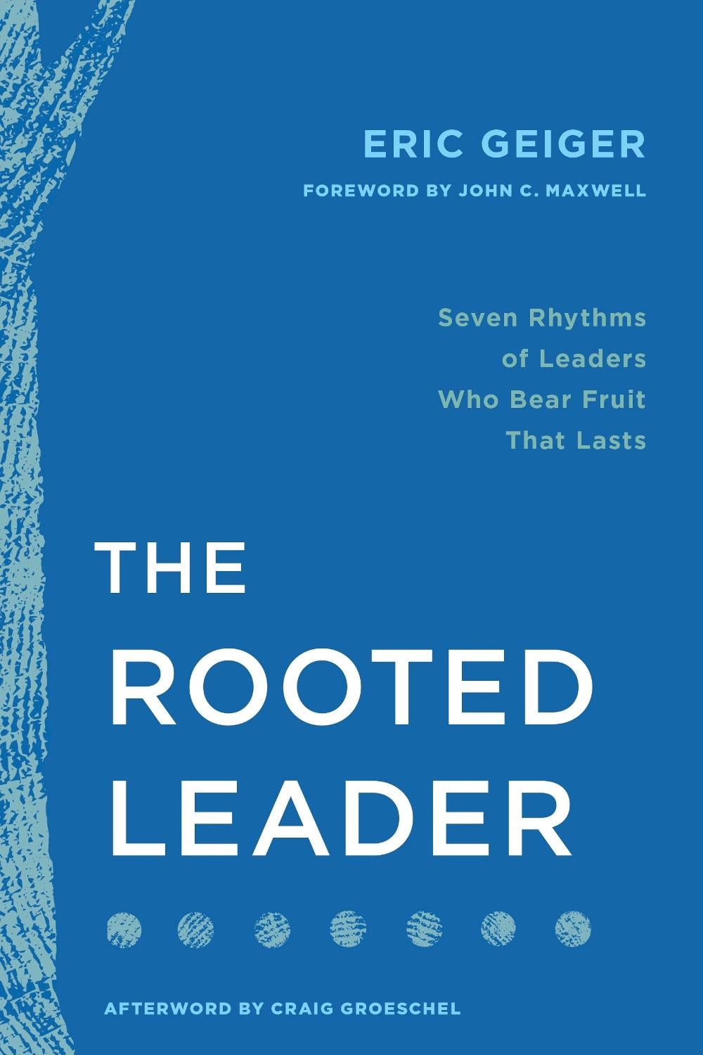 The Rooted Leader by Eric Geiger - ISBN: 9798400508189
