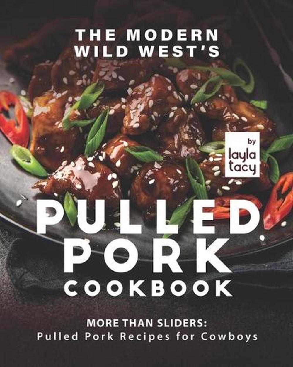 The Modern Wild West's Pulled Pork Cookbook, 9798474997766