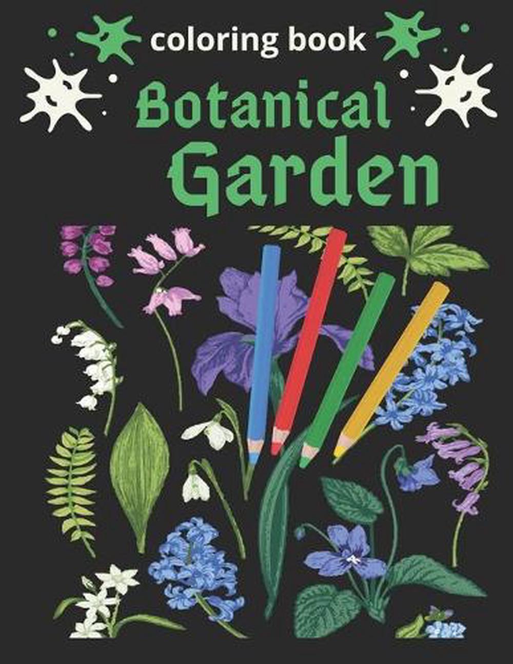 Download Botanical Garden Coloring Book An Adult Coloring Book Featuring Beautiful Flowers And Floral Designs For Stress Relief And Relaxation By Justcolorit Paperback 9798559056579 Buy Online At Moby The Great