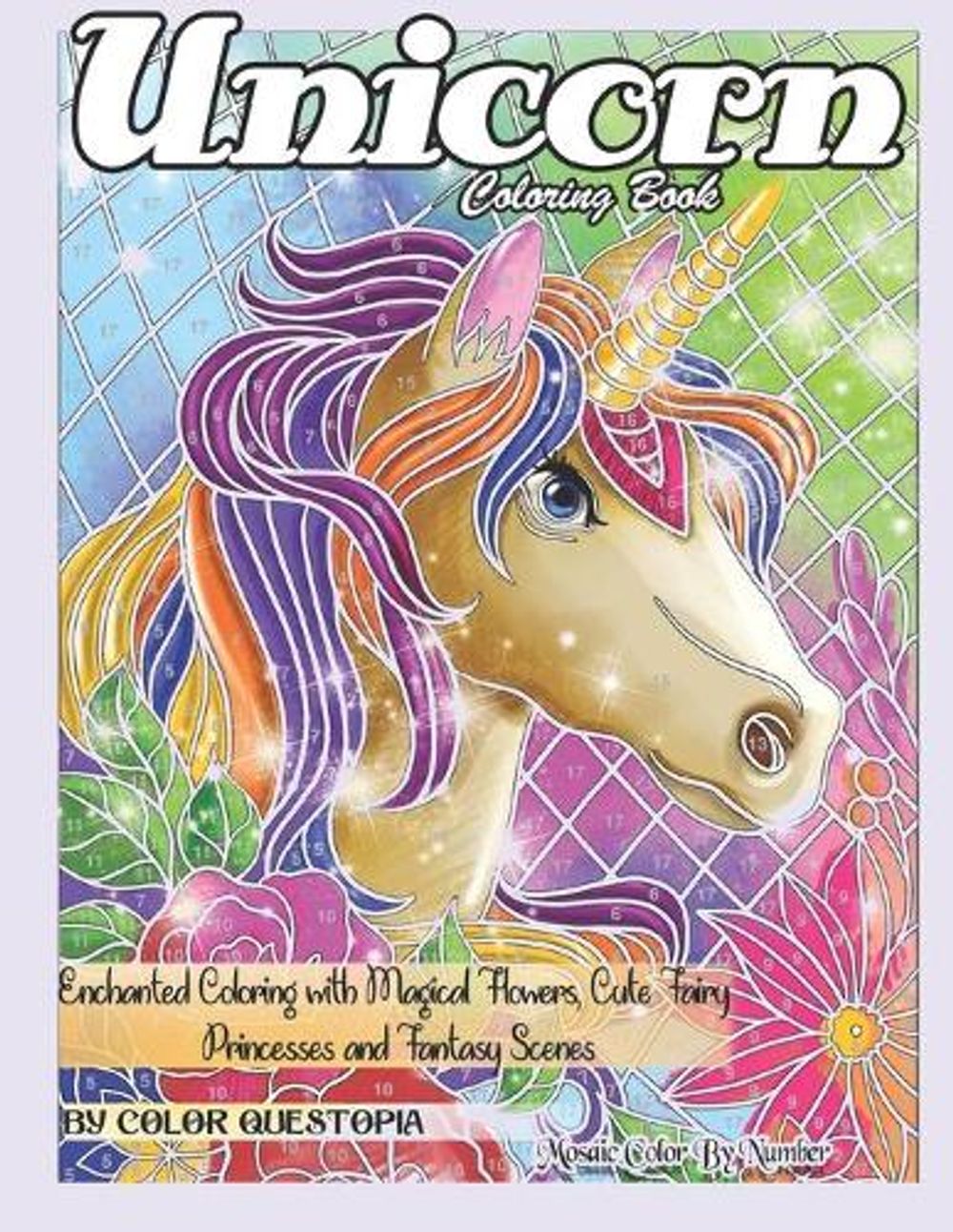 Unicorn Coloring Book Mosaic Color By Number - Enchanted Coloring with Magical Flowers, Cute Fairy Princesses and Fantasy Scenes by Color Questopia - ISBN: 9798643625438