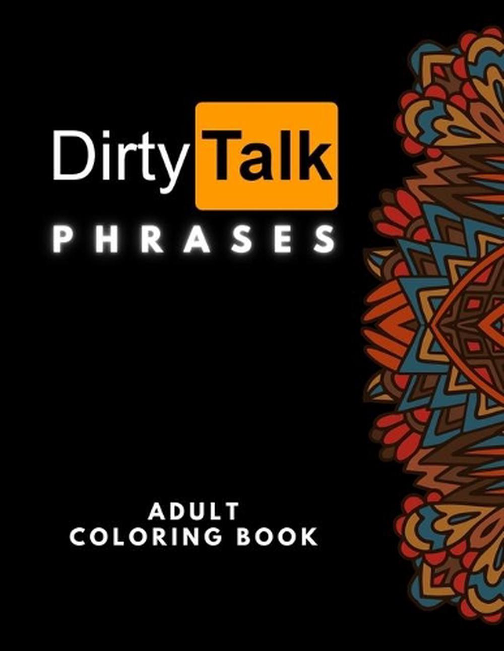 Download Dirty Talk Phrases Adult Coloring Book By Very Dirty Talk Publishers Paperback 9798706800901 Buy Online At Moby The Great