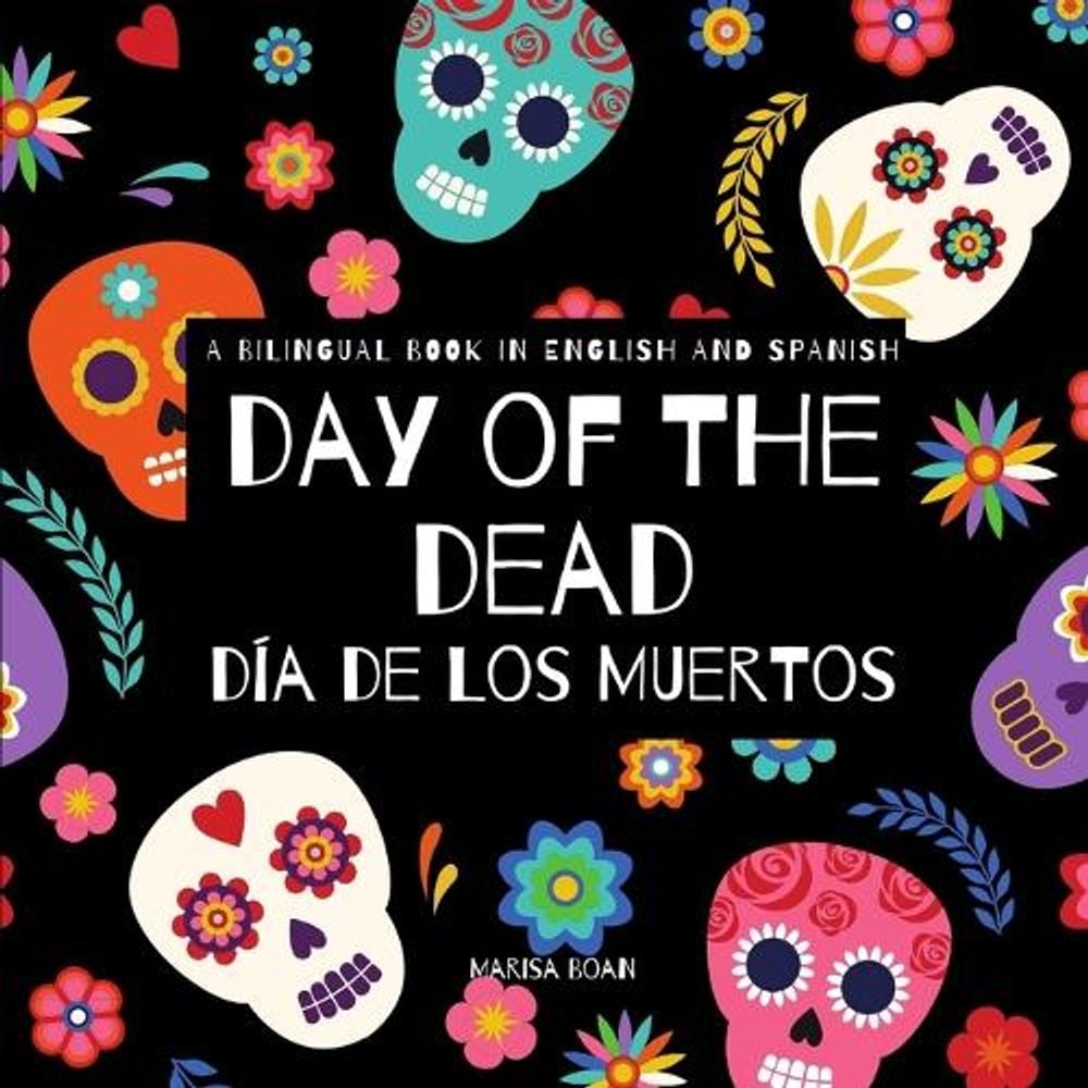 Cover of Day of the Dead - Día de Los Muertos: A Bilingual Book for Kids in English and Spanish