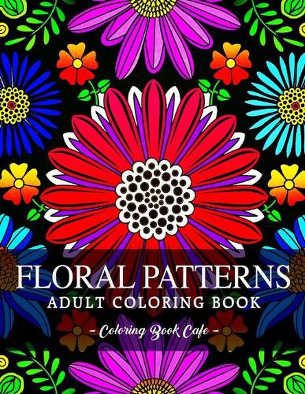 Download Floral Patterns Coloring Book By Coloring Book Cafe Paperback 9798735716761 Buy Online At Moby The Great