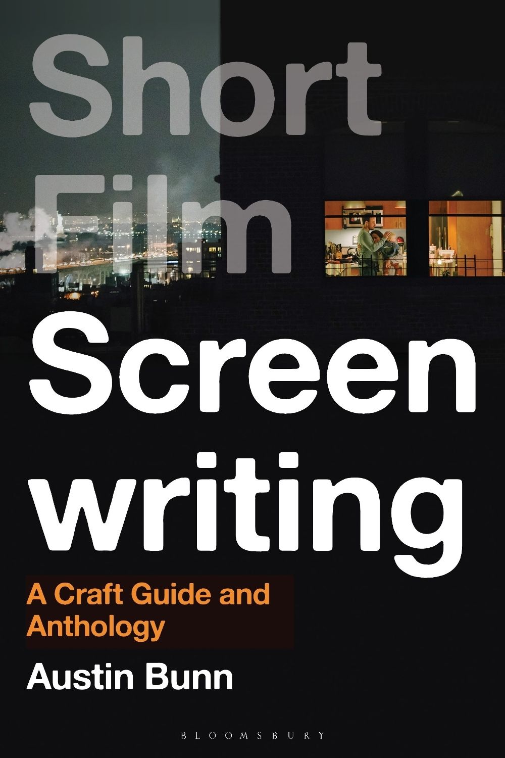 Short Film Screenwriting by Austin Bunn - ISBN: 9798765101865