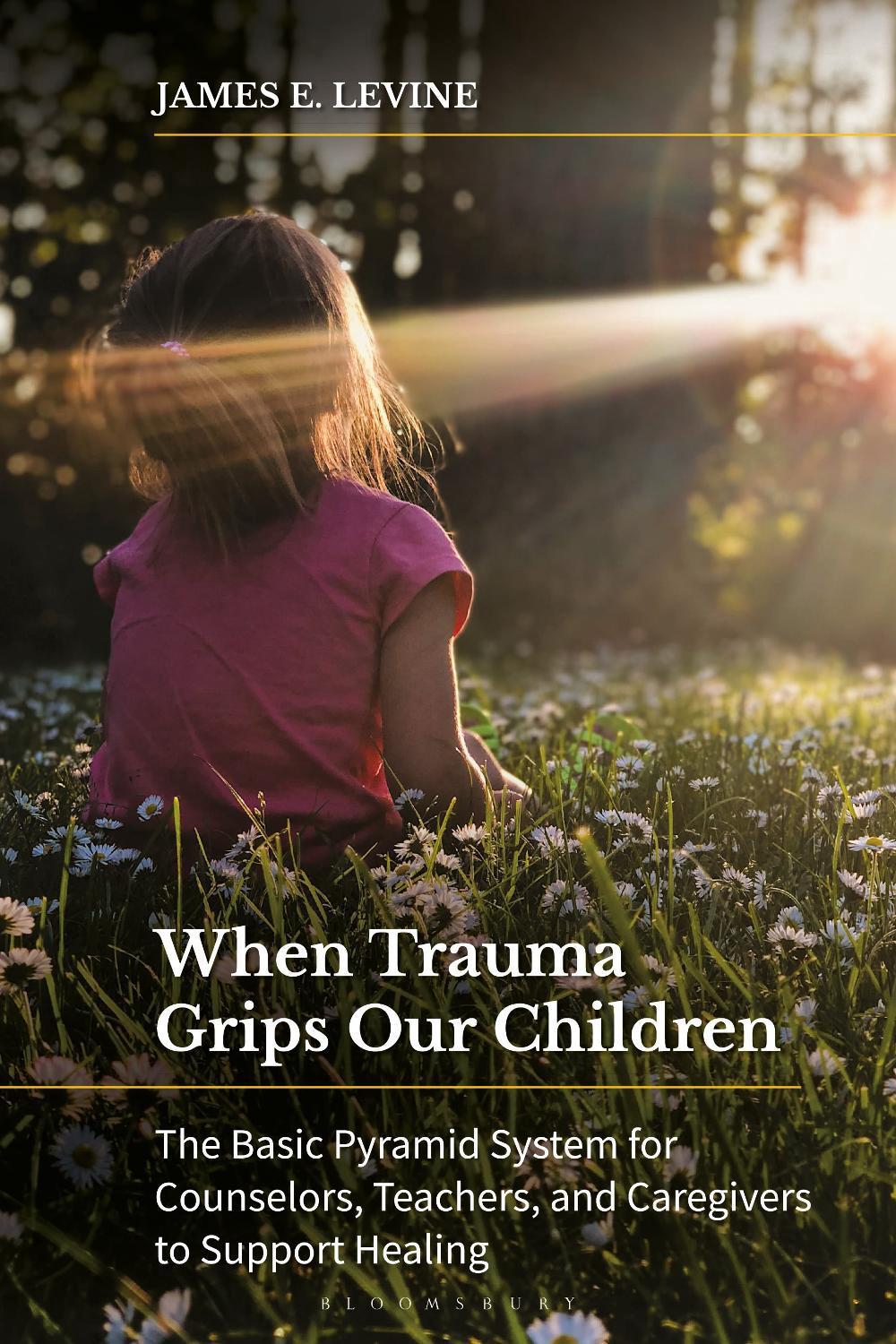 When Trauma Grips Our Children by James E. Levine - ISBN: 9798765125892
