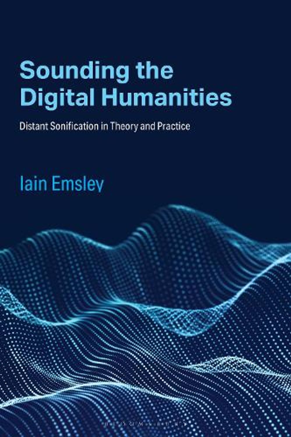 Sounding the Digital Humanities by Iain Emsley - ISBN: 9798765159439