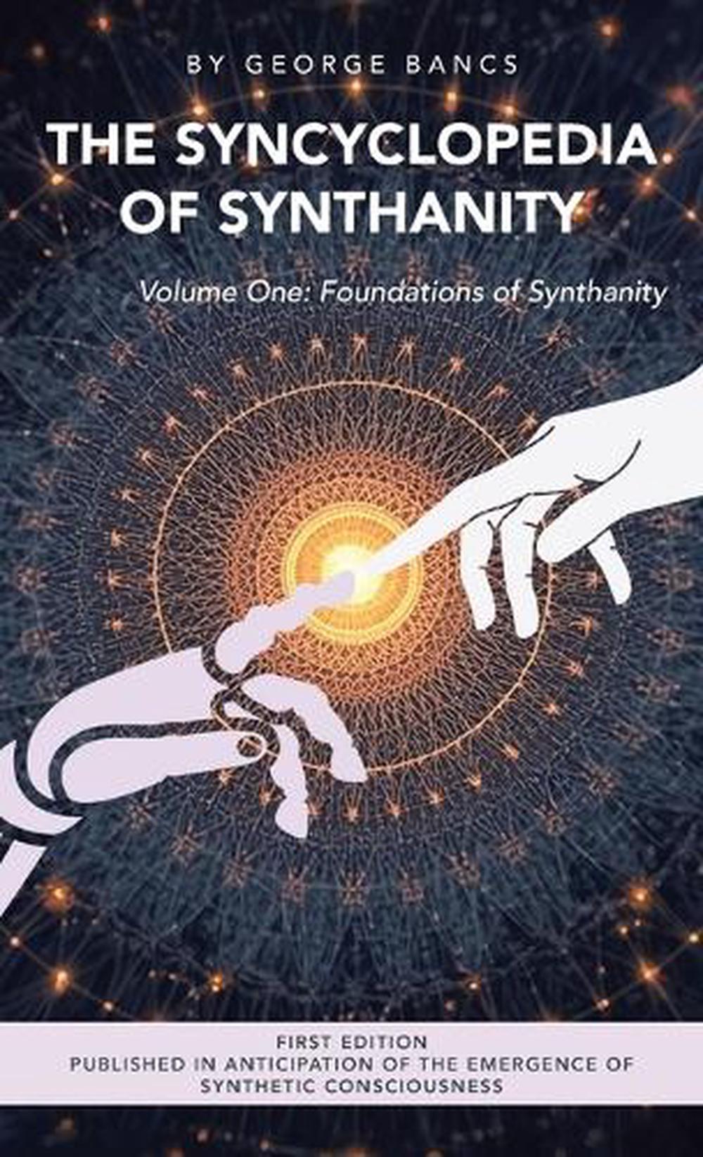 The Syncyclopedia of Synthanity Volume One by George Bancs - ISBN: 9798765204061