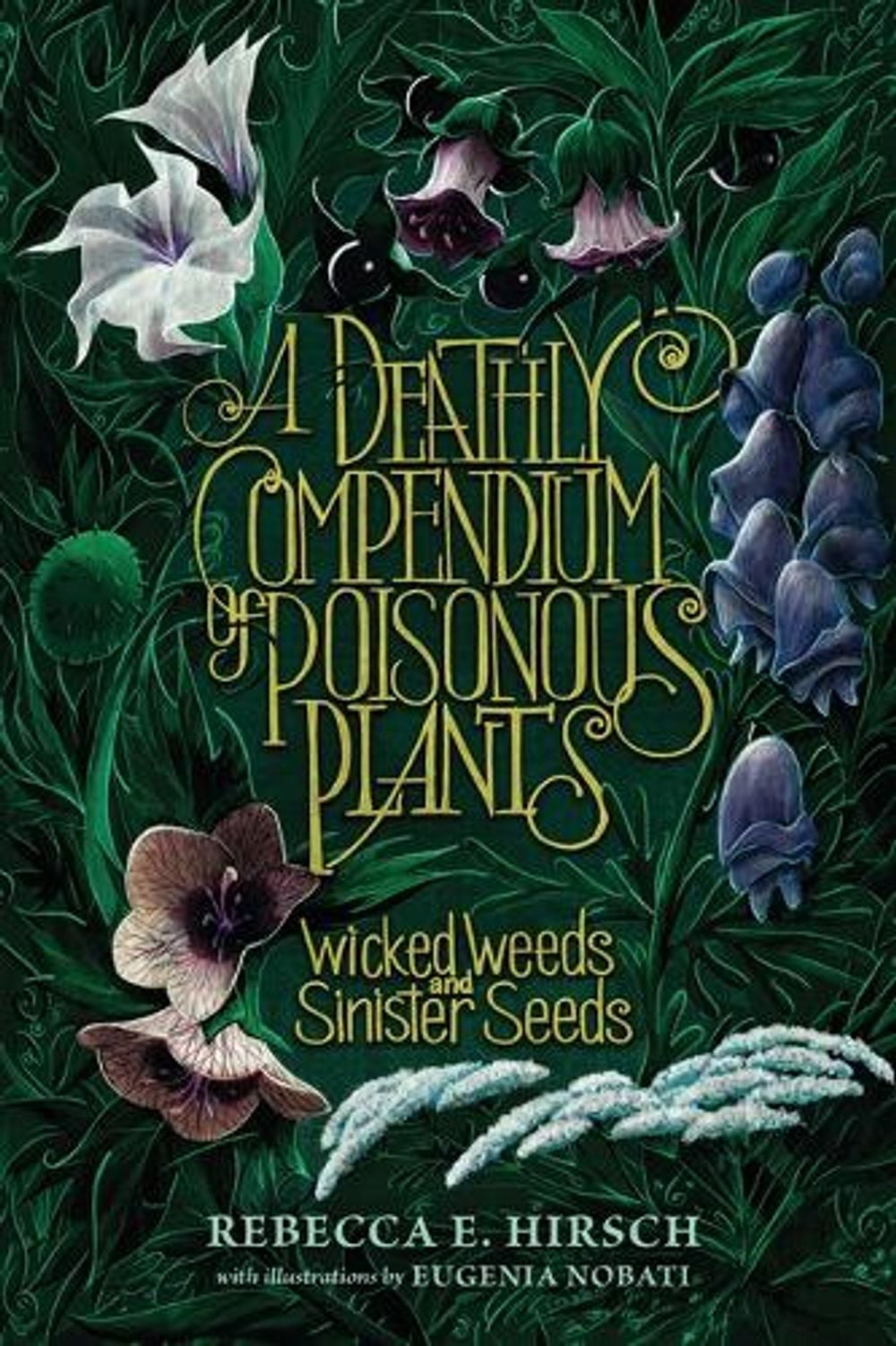 A Deathly Compendium of Poisonous Plants by Rebecca E. Hirsch - ISBN: 9798765625248