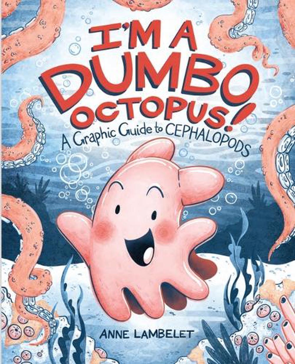 I'm a Dumbo Octopus! by Anne Lambelet - ISBN: 9798765661376