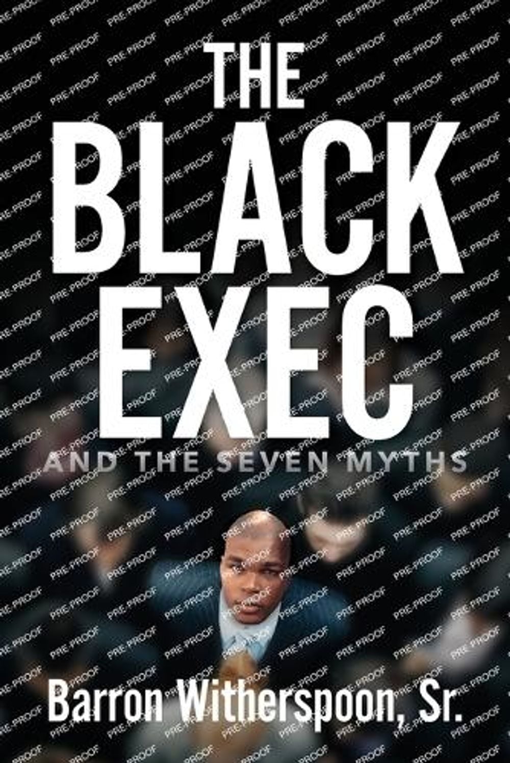 The Black Exec by Barron Witherspoon, Sr - ISBN: 9798822914025