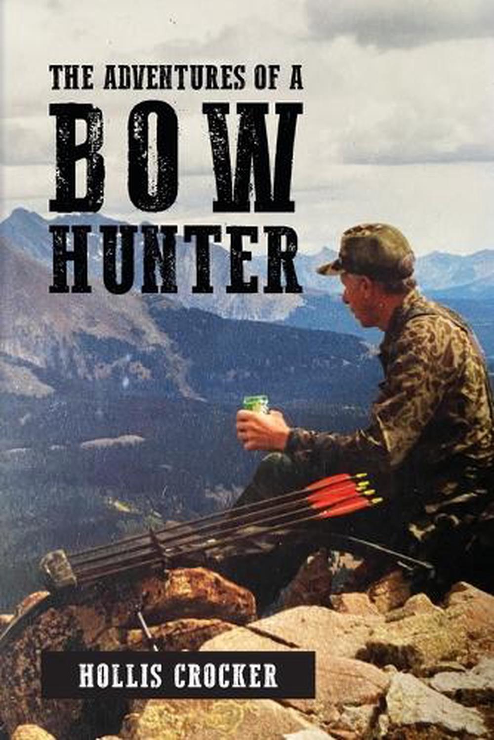 The Adventures of a Bow Hunter, 9798822978102