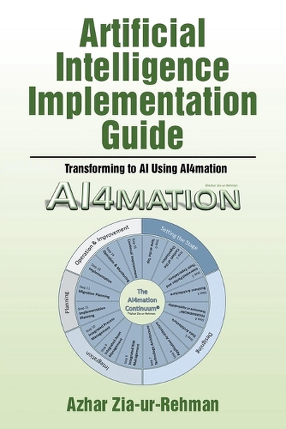 Artificial Intelligence Implementation Guide by Azhar Zia-Ur-Rehman ...