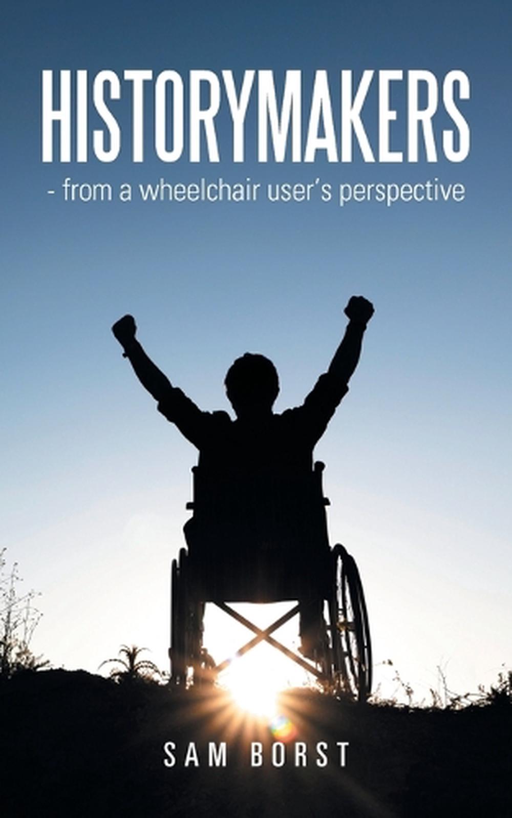 HISTORYMAKERS - from a wheelchair user's perspective, 9798823094948