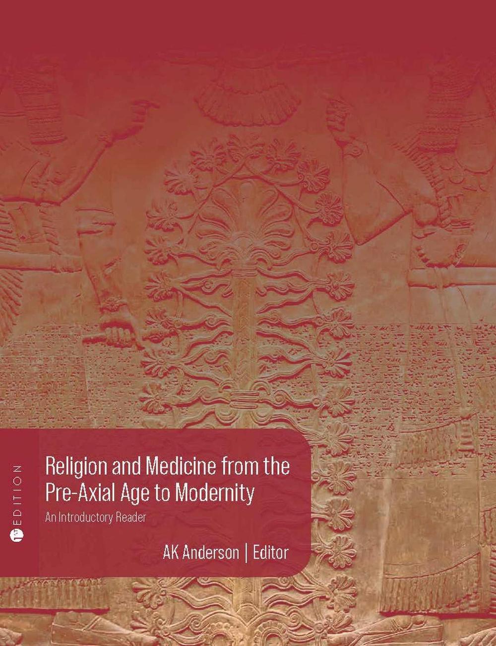 Religion and Medicine from the Pre-Axial Age to Modernity by A.K. Anderson - ISBN: 9798823309509