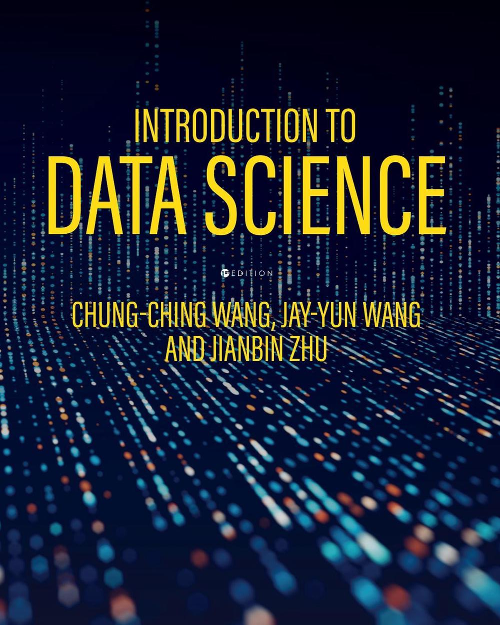 Introduction to Data Science by Chung-Ching Wang - ISBN: 9798823313391