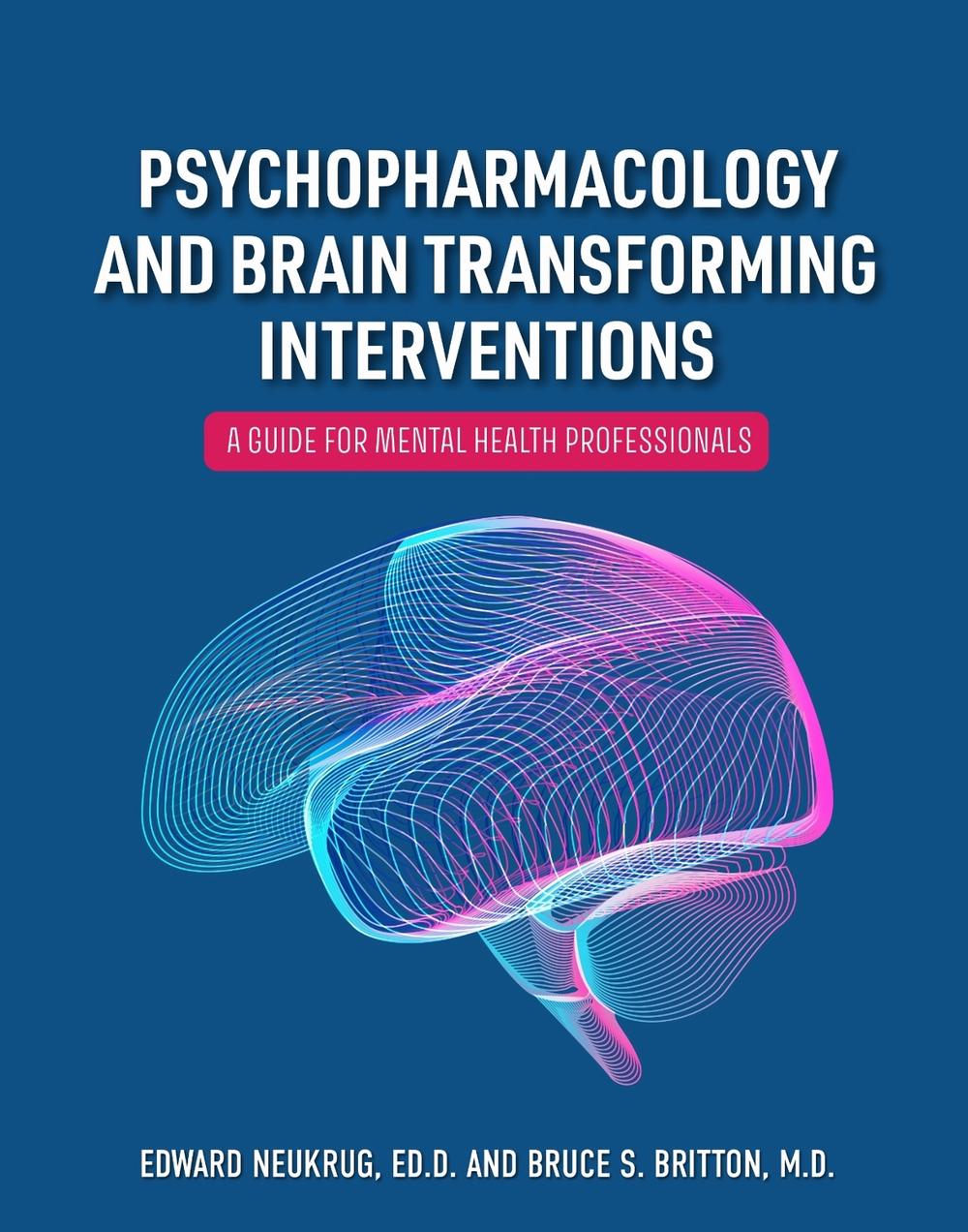 Psychopharmacology and Brain Transforming Interventions by Edward Neukrug - ISBN: 9798823343756