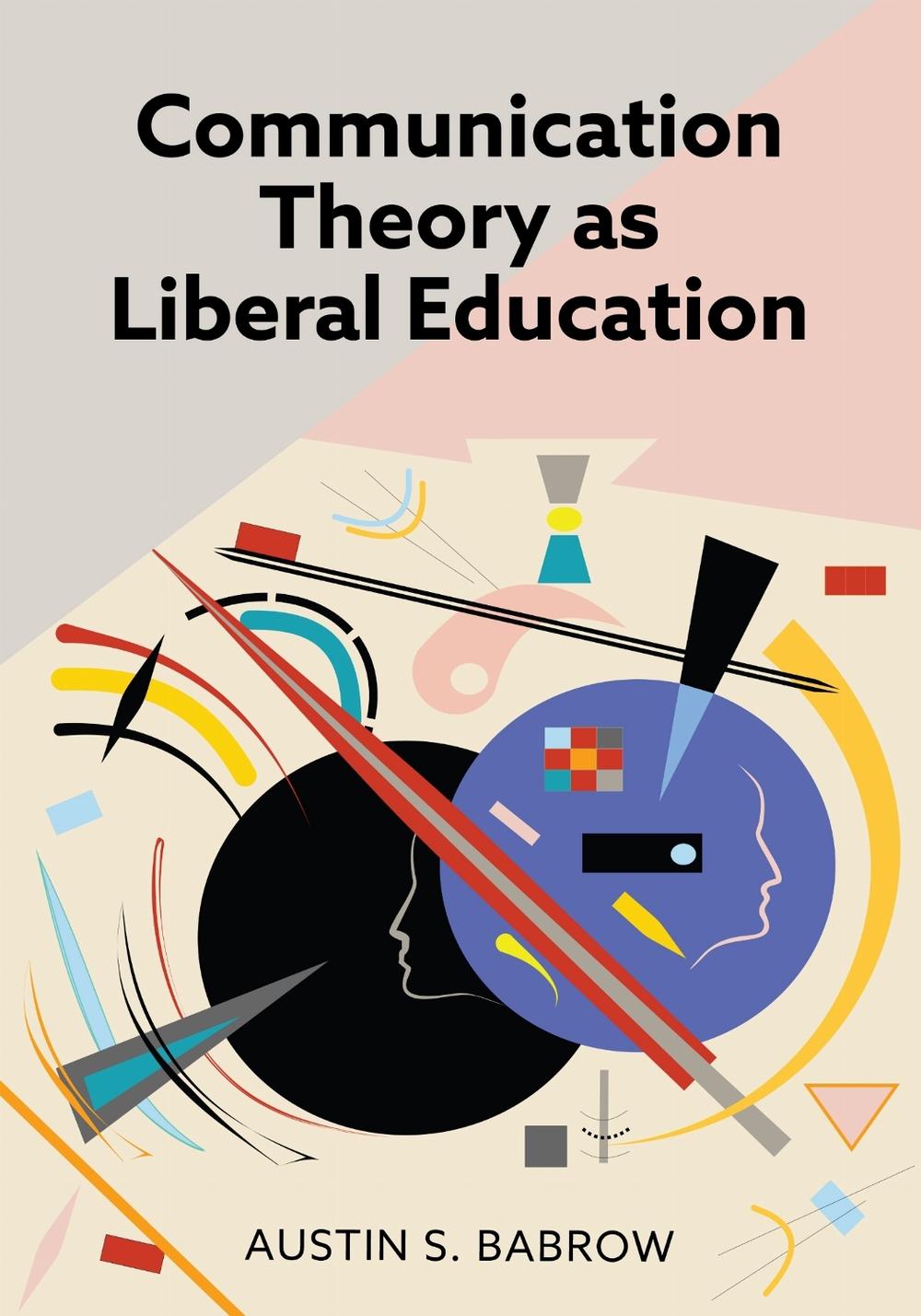 Communication Theory As Liberal Education by Austin S. Babrow - ISBN: 9798823343947