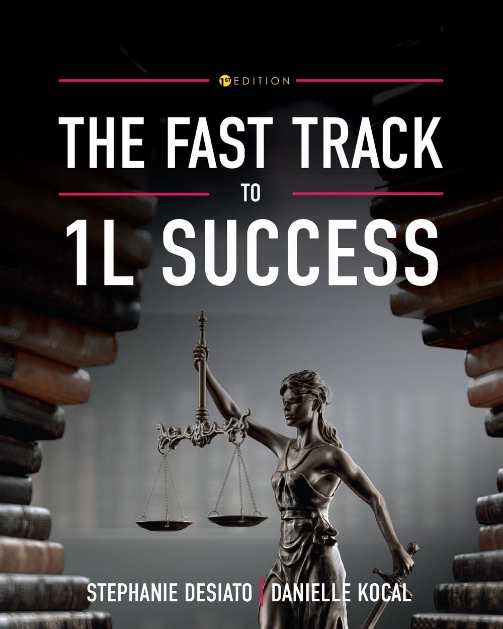 The Fast Track to 1L Success by Stephanie Desiato - ISBN: 9798823349918