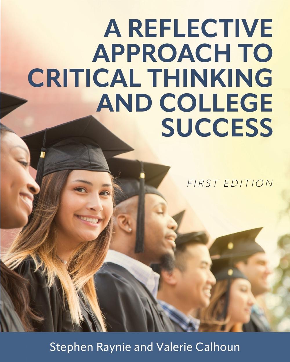 A Reflective Approach to Critical Thinking and College Success, 9798823365895